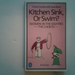 Sanders, Deidre ; Reed, John - Kitchen Sink, or Swim? ; woman in the Eighties - the Choices Sanders, Deidre ; Reed, John - Kitchen Sink, or Swim? ; woman in the Eighties - the Choices