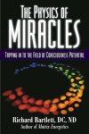 Richard Bartlett, Melissa Joy Jonsson - The Physics of Miracles