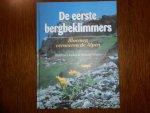 R Junker & R Wiskin - De eerste bergbeklimmers / druk 1 / bloemen veroveren de Alpen