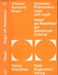 Beyer, Wilhelm Raimund - Zwischen Phänomenologie und Logik: Hegel als Redakteur der Bamberger Zeitung