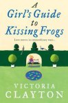 Victoria Clayton - Girl'S Guide To Kissing Frogs