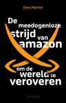 Dana Mattioli - De meedogenloze strijd van Amazon om de wereld te veroveren