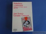 José Antonio Gonzalez Casanova. - Federalismo y autonomia. Cataluna y el Estado espanol 1868-1938.