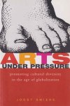 Smiers, Joost - Arts Under Pressure. Promoting Cultural Diversity in the Age of Globalizaton
