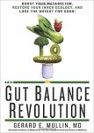 Mullin, Gerard E., M.D. - The Gut Balance Revolution / Boost Your Metabolism, Restore Your Inner Ecology, and Lose the Weight for Good!