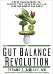 Mullin, Gerard E., M.D. - The Gut Balance Revolution / Boost Your Metabolism, Restore Your Inner Ecology, and Lose the Weight for Good!