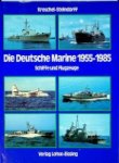 Kroschel-Steindorf - Die Deutsche Marine 1955-1985