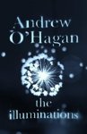 ANDREW O'HAGAN - The Illuminations ANDREW O'HAGAN - The Illuminations