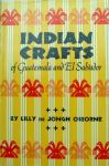 Lilly de Jongh Osborne - Indian Crafts of Guatemala and El Salvador