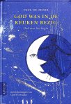 Moor, Paul de - God was in de keuken bezig. Ook over het begin