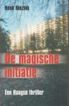 Niezink, Henk - De magische initiatie - Moord in de Haagse wijk Mariahoeve.