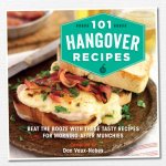 Dan Vaux-Nobes - 101 Hangover Recipes Beat the Booze with These Tasty Recipes for Morning-After Munchies