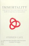 Stephen Cave - Immortality The Quest To Live Forever and How It Drives Civilisation