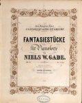 Gade, Niels W.: - [Op. 41] Fantasiestücke für Pianoforte. Op. 41