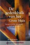 Mackay, Dr. Ewald - De gedenkbalk van het Grote Huis  *nieuw* - laatste exemplaar! --- Een persoonlijk perspectief op de geschiedenis