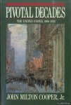 Cooper, John Milton - Pivotal Decades. The United States, 1900-1920