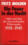 Molden, Fritz - Die Feuer in der Nacht. Opfer und Sinn des ?sterreichischen Widerstandes 1938 - 1945