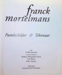 Guido Persoons, Melanie Mortelmans-Diris, Leo Wuyts, Alain Germoz - Franck Mortelmans: pastelschilder en tekenaar Guido Persoons, Melanie Mortelmans-Diris, Leo Wuyts, Alain Germoz - Franck Mortelmans: pastelschilder en tekenaar