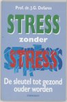 J.G. Defares - Stress zonder stress de sleutel tot gezond ouder worden