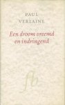 VERLAINE, Paul - Een droom vreemd en indringend - Een leven in gedichten. Vertaald en van commentaar voorzien door Peter Verstegen.