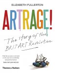 Elizabeth Fullerton 260149 - Artrage! The Story of the BritArt Revolution