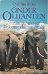 Cynthia Moss 287588, Ronald Beek 62858 - Onder olifanten veertien jaar met een Afrikaanse olifantenfamilie