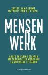 Xavier van Leeuwe, Matthijs van de Peppel - Mensenwerk Grote en kleine stappen om organisaties wendbaar en weerbaar te maken