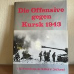 Silvester Stadler - DIE OFFENSIVE gegen KURSK , II SS-PANZERKORPS als Stosskeil im Grosskampf