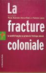 BLANCHARD Pascal, BANCEL Nicolas, LEMAIRE Sandrine (dir.) - La fracture coloniale. La société française au prisme de l'héritage colonial.