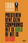 Toon Gerbrands 79028 - Presteren kent geen compromis het is goed of het is slecht