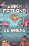 Fatland, Erika - De grens: Een reis door alle buurlanden van Rusland: door Noord-Korea, China, Mongolië, Kazachstan, Azerbeidzjan, Georgië, Oekraïne, Wit-Rusland, Litouwen, Polen, Letland, Estland, Finland en Noorwegen, inclusief de Noordoostelijke Doorvaart