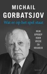 Michail Gorbatsjov - Wat er op het spel staat