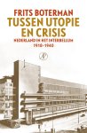 Frits Boterman 79596 - Tussen utopie en crisis Nederland in het interbellum 1918-1940