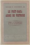 Stettinius Edward R. - Le prêt-bail arme de victoire: origine et développement de la loi de prêt-location
