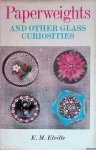 Elville, E.M. - Paperweights and other glass curiosities