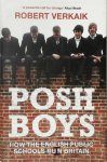 Robert Verkaik - Posh Boys How English Public Schools Ruin Britain