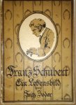Zoder, Fritz: - Franz Schubert, der große Wiener Tondichter und Liederfürst. Ein Lebensbild