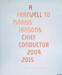 Siegal, Nina - a.o. - A Farewell to Mariss Jansons, Chief Conductor 2004-2015