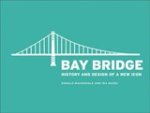 Donald ; Nadel, Ira Macdonald - Bay Bridge - History and Design of a New Icon Donald ; Nadel, Ira Macdonald - Bay Bridge - History and Design of a New Icon