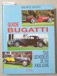 Sauzay, Maurice: - Guide Bugatti : Tous Les Modeles De 1910 À Nos Jours :