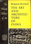 ROWLAND, BENJAMIN - The art and architecture of India. Buddhist. Hindu. Jain