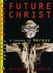 Laruelle, François. - Future Christ: A lesson in heresy.