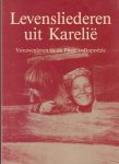 Päivi Schot-Saikku - Levensliederen uit Karelië. Vrouwenleven in de Finse volkspoëzie : gedichten uit de Kanteletar en van Paraske Larila