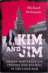 Holzman, Michael - Kim and Jim: Philby and Angleton, Friends and Enemies in the Cold War