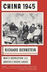 Bernstein, Richard. - China 1945: Mao's Revolution and America's Fateful Choice.