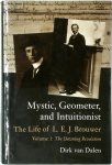 Dirk Dalen - Mystic, Geometer, and Intuitionist: The dawning revolution