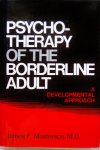 Masterson, James F. - Psychotherapy of the Borderline Adult / A Developmental Approach Masterson, James F. - Psychotherapy of the Borderline Adult / A Developmental Approach