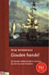 Wennekes, Wim - Gouden handel. De eerste Nederlanders overzee, en wat zij daar haalden.
