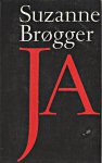 Brøgger, Suzanne - Ja. Een autobiografische feuilleton. Vert. Gerard Cruys