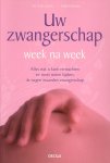 Curtis, G.B. / Schuler, J. - Uw zwangerschap week na week. Alles wat u kunt verwachten en moet weten tijdens de negen maanden zwangerschap